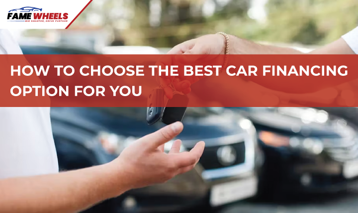 How to Choose the Best Car Financing Option for You