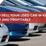 How to Sell Your Used Car in Karachi Quickly and Profitably