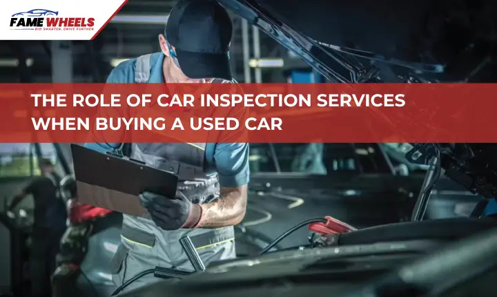 The Role of Car Inspection Services When Buying a Used Car