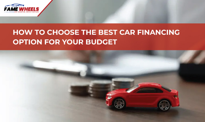 How to Choose the Best Car Financing Option for Your Budget