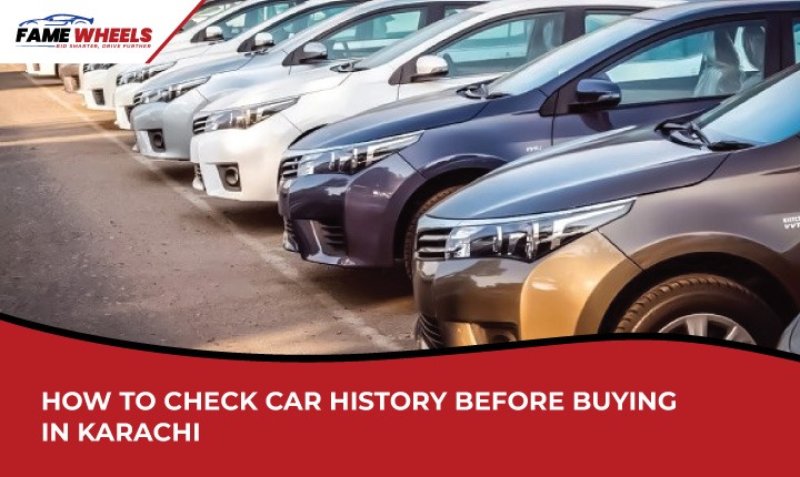 How to Check Car History Before Buying in Karachi