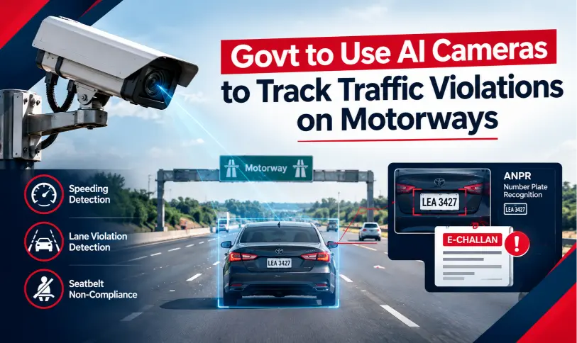 Govt to use AI cameras to track traffic violations on motorways in Pakistan