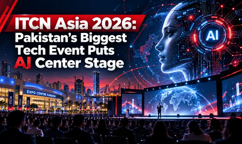 ITCN Asia 2026 Pakistan's biggest tech event featuring AI innovation at Karachi Expo Centre